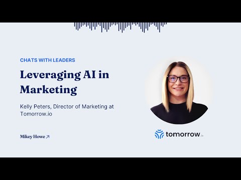 Leveraging AI in marketing with Kelly Peters, Director of Marketing at Tomorrow.io [Video]