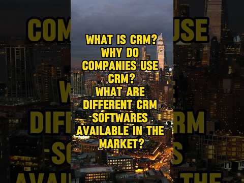 What is CRM? Why do companies use CRM? What are different CRM softwares available in the market? [Video]