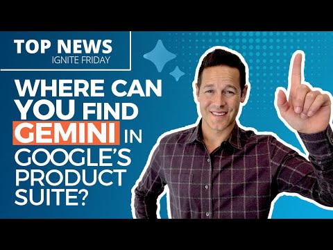 Where Can You Find Gemini in Google’s Product Suite? – Ignite Friday [Video]