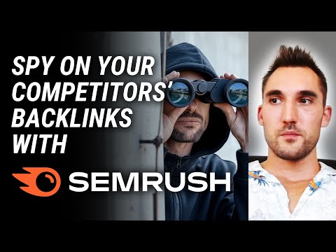 How to Spy On Your Competitors’ Backlinks With Semrush [Video]