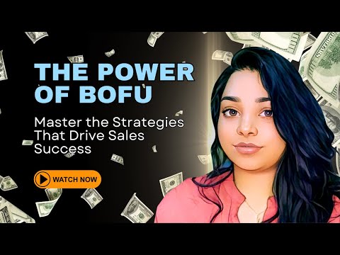Unlocking the Power of BOFU: Boost Your Sales Conversion Strategy Today! [Video]