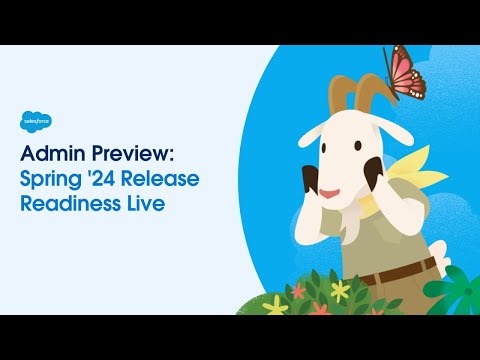 Admin Preview: Spring ’24 Release Readiness Live [Video]
