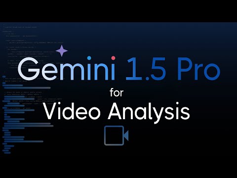 Gemini 1.5 Pro for Video Analysis
