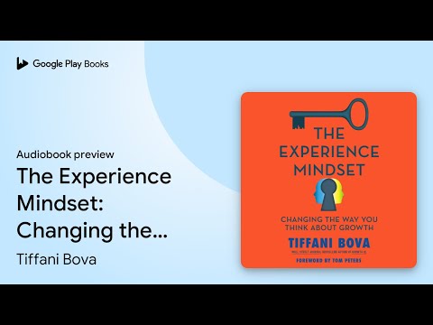 The Experience Mindset: Changing the Way You… by Tiffani Bova · Audiobook preview [Video]