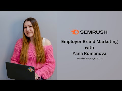 Masterclass with Yana Romanova – Shaping an aspirational employer brand at Semrush [Video]