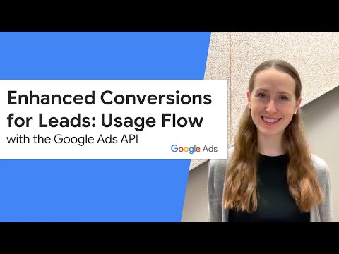 Enhanced Conversions for Leads in the Google Ads API – Usage Flow [Video]