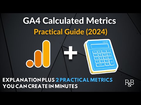 How to Use Calculated Metrics in GA4 (explanation and 2 practical examples) [Video]