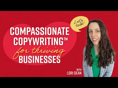 Compassionate Copywriting™: Blending Grace, Logic, & Empathy [Video]