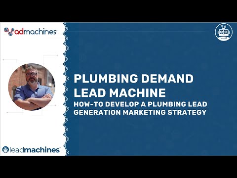 Plumbing Demand Lead Machines: How-To Develop a Plumbing Lead Generation Marketing Strategy [Video]