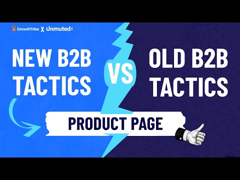 Old B2B Tactics VS New B2B Marketing Tactics: Product Page [Video]