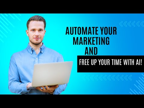 Automate Your Marketing & Free Up Your Time with AI! [Video]