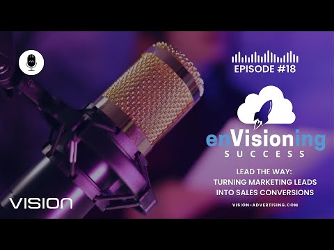 enVisioning Success – 18. Lead the Way: Turning Marketing Leads into Sales Conversions [Video]