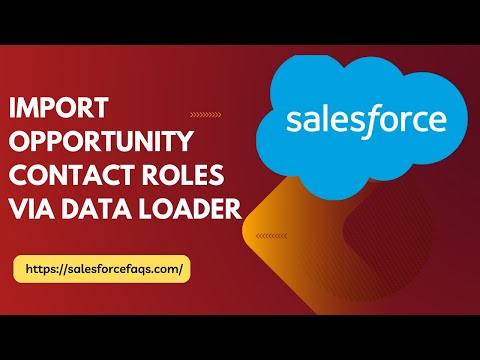 Import Salesforce Opportunity Contact roles with data loader | Create Opportunity Contact Roles [Video]