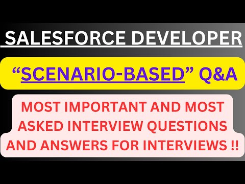 “Salesforce Developer Scenario-Based Q&A”, Most Asked Interview Q&A of SCENARIO-BASED for FORCE DEV! [Video]