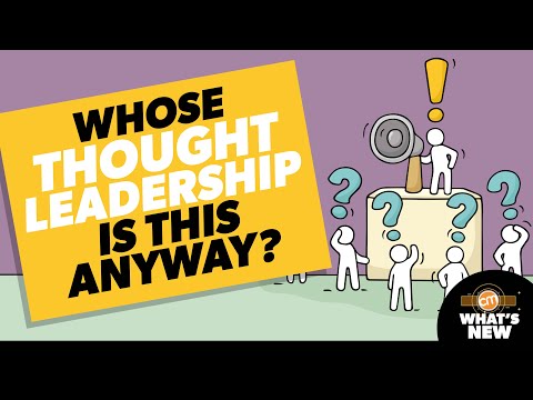 Whose Thought Leadership Is This Anyway? | What’s New? [Video]