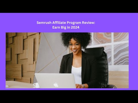 Semrush Affiliate Program Review Earn Big in 2024 [Video]