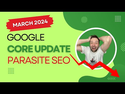 Google March 2024 Core Update Against Parasite SEO. Don’t Panic [Video]