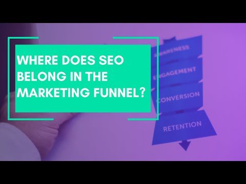 Where Does SEO Belong In The Marketing Funnel? [Video]
