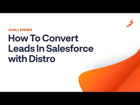 How To Convert Leads In Salesforce with Chili Piper’s Distro [Video]