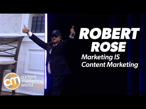 #CMWorld 2023 – Marketing IS Content Marketing – Robert Rose [Video]