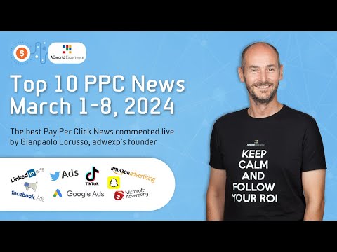 Top 10 PPC News from March 1 to 8, 2024 (English Version) [Video]
