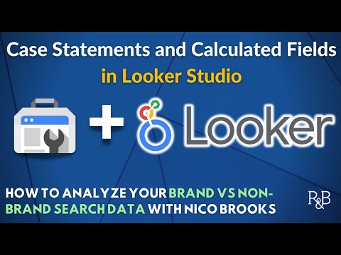 Using Case Statements and Adding Calculated Fields: Looker and Search Console Tutorial 1 [Video]