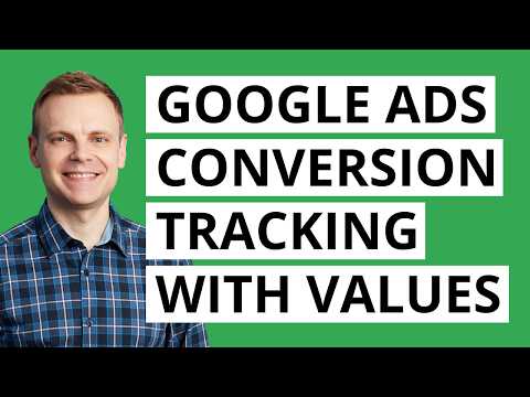 Google Ads Conversion Tracking (with Values) Step by Step [Video]