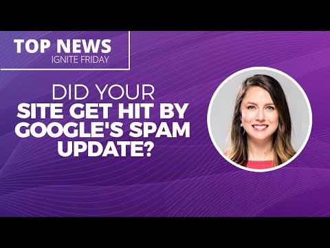 Did Your Site Get Hit By Google’s Spam Update? – Ignite Friday [Video]