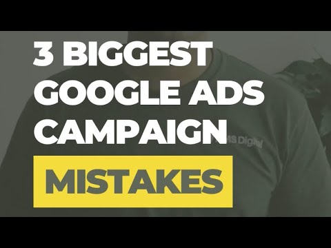 Avoid these 3 mistakes in your Google Ads campaign [Video]