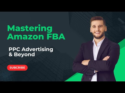 Mastering Amazon FBA | PPC Advertising & Beyond | US Business Consultancy [Video]