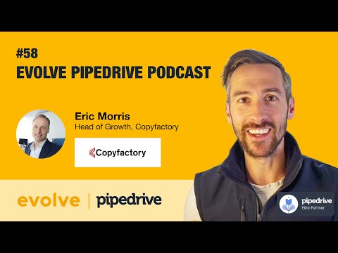 Evolve Pipedrive Podcast #58 – Eric Morris, Copyfactory [Video]