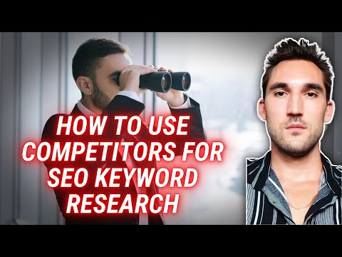 How to Use Competitors For SEO Keyword Research [Video]