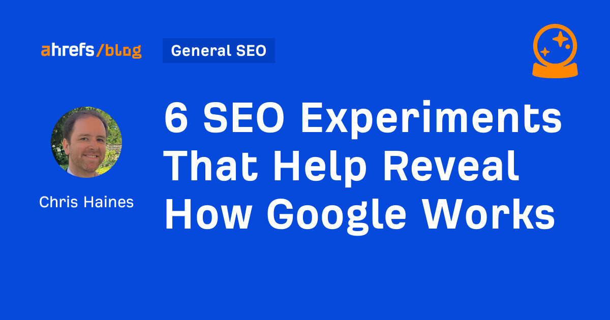 6 SEO Experiments That Help Reveal How Google Works [Video]