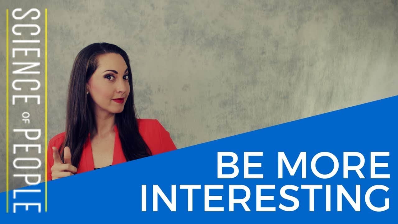 How to Be More Interesting in 11 Simple Steps [Video]