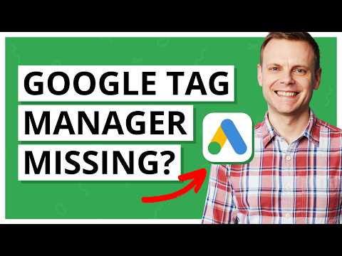 Why Google Tag Manager Isn’t Showing For Google Ads Conversion Tracking [Video]