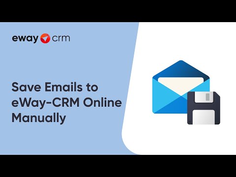 Save Emails to eWay-CRM Online Manually (Tutorial Videos)
