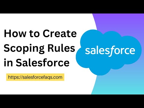 How to Create Scoping Rule in Salesforce | Scoping Rules in Salesforce [Video]