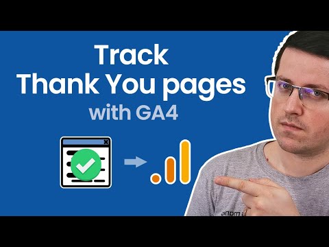 How to track thank you pages with Google Analytics 4 (and Google Tag Manager) [Video]