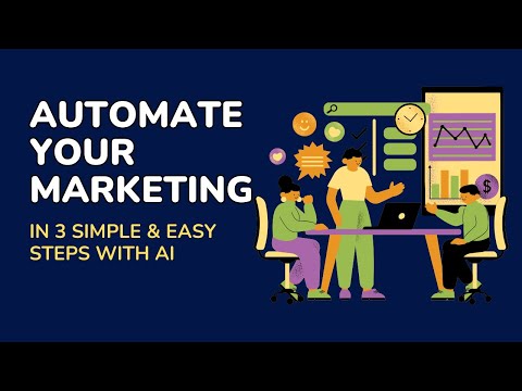 Automate Your Marketing in 3 Easy Steps with AI [Video]
