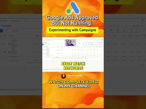 Google Ads Approved But Not Running: Experimenting with Campaigns [Video]