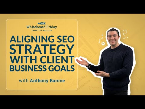 Aligning SEO Strategy with Client Business Goals — Whiteboard Friday [Video]