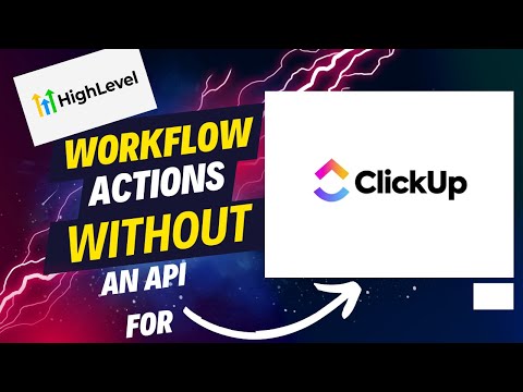 How to make High Level Workflow Actions for ClickUp Without an API or Zapier [Video]