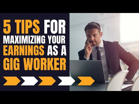 5 Tips for Maximizing Your Earnings as a Gig Worker in 2024 [Video]
