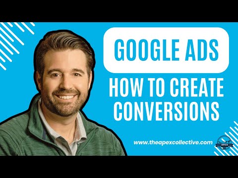 Creating Conversions in Google Ads | The Apex Collective [Video]
