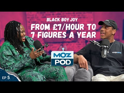 Ep 5 | Black Boy Joy: From £7/ hour to 7 Figures a Year | MozPod [Video]