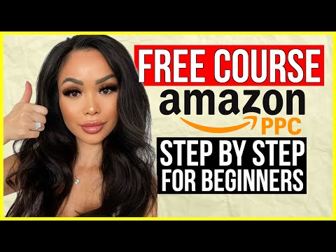FREE COURSE | Amazon PPC Advertising Campaigns 2024 For Beginners (Step by Step) [Video]