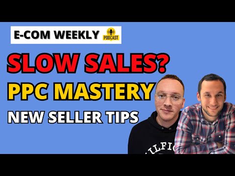 Amazon PPC Mastery, Slow Sales, New Seller tips & More! | E-com Weekly EP1 [Video]