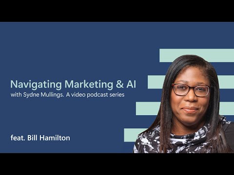 Feat. Bill Hamilton | Navigating Marketing & AI with Sydne Mullings [Video]