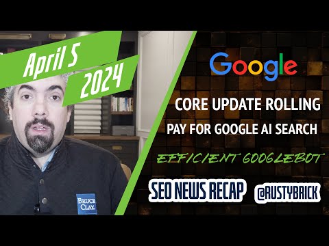 Ongoing Google March Core Update, Googlebot To Crawl Less, Pay For Google Search AI & More [Video]