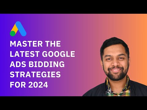 Master the Latest Google Ads Bidding Strategies for 2024 [Video]